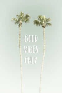 Good Vibes Only - Idyllic Palm Wall Art
