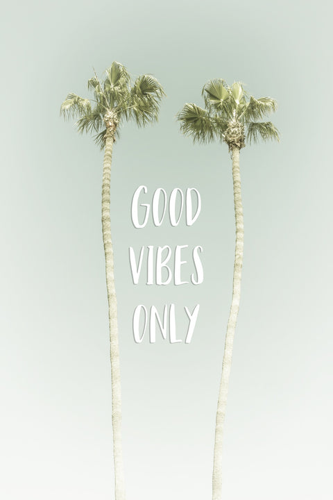 Good Vibes Only - Idyllic Palm Wall Art
